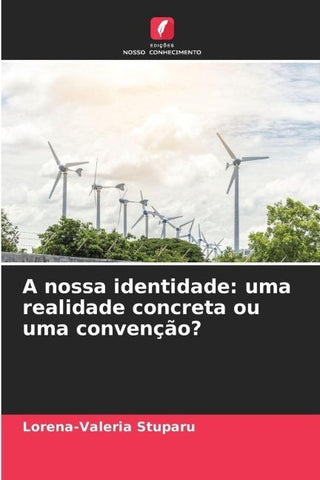 A nossa identidade: uma realidade concreta ou uma convenção?
