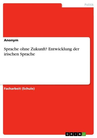 Sprache ohne Zukunft? Entwicklung der irischen Sprache