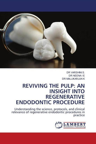REVIVING THE PULP: AN INSIGHT INTO REGENERATIVE ENDODONTIC PROCEDURE