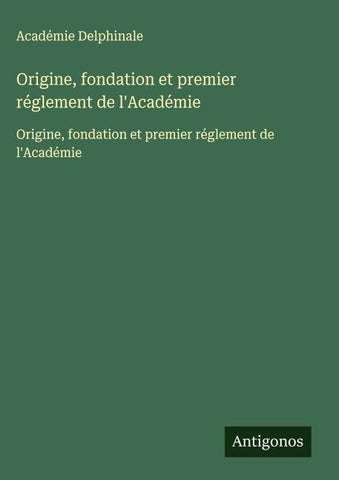 Origine, fondation et premier réglement de l'Académie