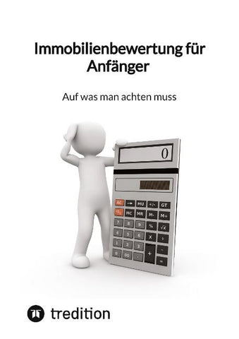 Immobilienbewertung für Anfänger - Auf was man achten muss