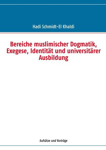 Bereiche muslimischer Dogmatik, Exegese, Identität und universitärer Ausbildung