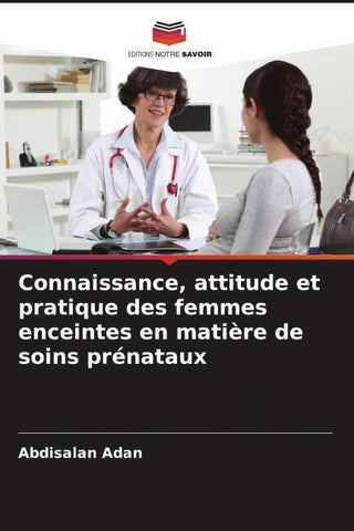 Connaissance, attitude et pratique des femmes enceintes en matière de soins prénataux