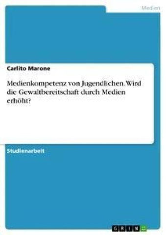 Medienkompetenz von Jugendlichen. Wird die Gewaltbereitschaft durch Medien erhöht?
