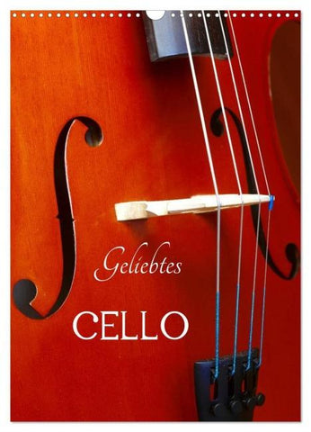 Geliebtes Cello (Wandkalender 2026 DIN A3 hoch), CALVENDO Monatskalender