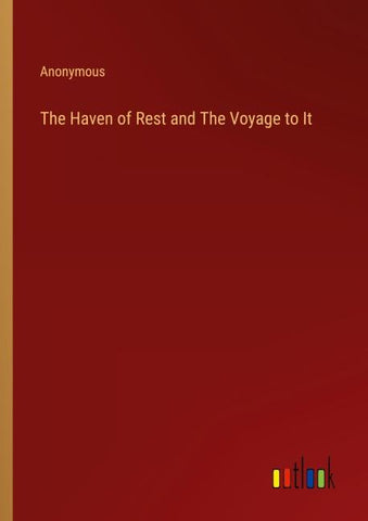 The Haven of Rest and The Voyage to It
