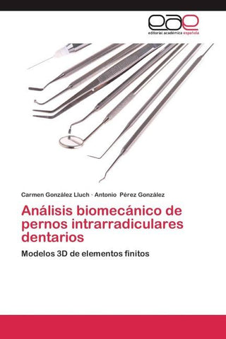 Análisis biomecánico de pernos intrarradiculares dentarios