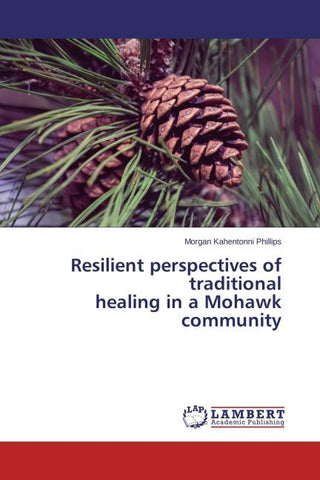 Resilient perspectives of traditional healing in a Mohawk community