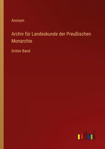 Archiv für Landeskunde der Preußischen Monarchie