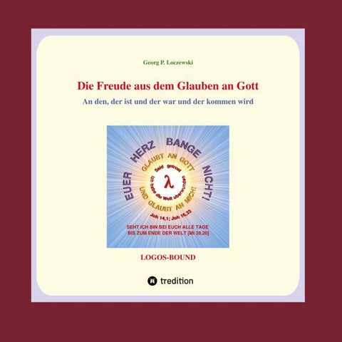 Die Freude aus dem Glauben an Gott