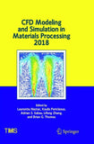 CFD Modeling and Simulation in Materials Processing 2018