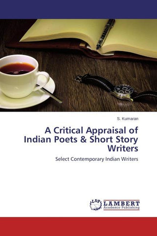A Critical Appraisal of Indian Poets  & Short Story Writers