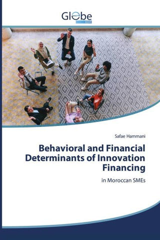Behavioral and Financial Determinants of Innovation Financing