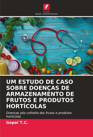 UM ESTUDO DE CASO SOBRE DOENÇAS DE ARMAZENAMENTO DE FRUTOS E PRODUTOS HORTÍCOLAS