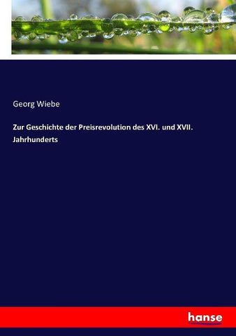 Zur Geschichte der Preisrevolution des XVI. und XVII. Jahrhunderts
