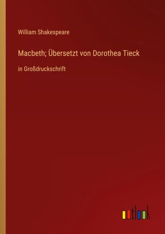 Macbeth; Übersetzt von Dorothea Tieck