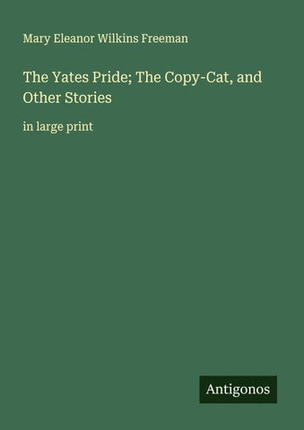The Yates Pride; The Copy-Cat, and Other Stories