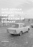 East German Intellectuals and the Unification of Germany