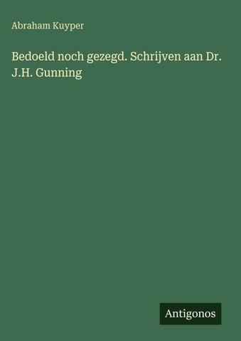 Bedoeld noch gezegd. Schrijven aan Dr. J.H. Gunning