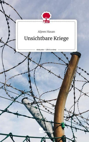 Unsichtbare Kriege. Life is a Story - story.one
