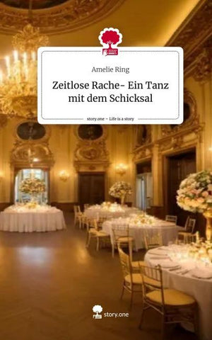 Zeitlose Rache- Ein Tanz mit dem Schicksal. Life is a Story - story.one