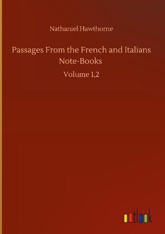Passages From the French and Italians Note-Books