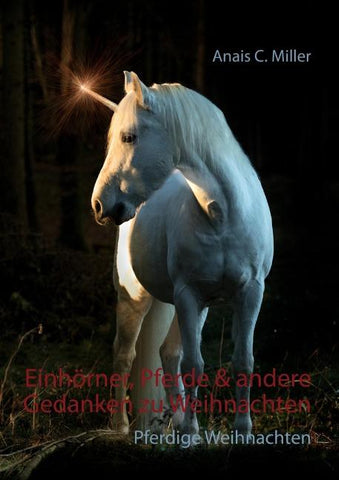 Einhörner, Pferde & andere Gedanken zu Weihnachten