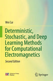 Deterministic, Stochastic, and Deep Learning Methods for Computational Electromagnetics