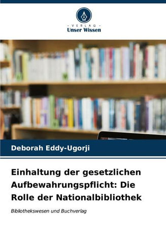 Einhaltung der gesetzlichen Aufbewahrungspflicht: Die Rolle der Nationalbibliothek