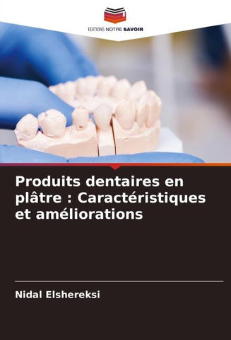 Produits dentaires en plâtre : Caractéristiques et améliorations