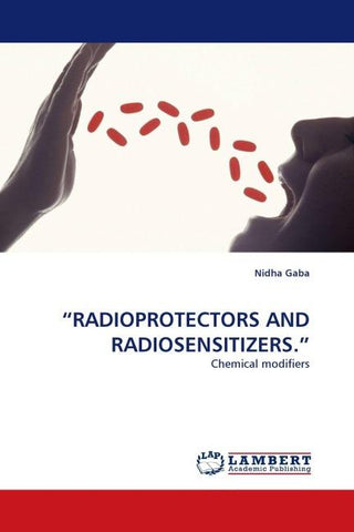 "RADIOPROTECTORS AND RADIOSENSITIZERS."