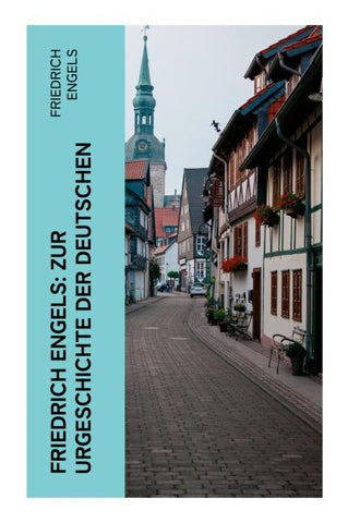 Friedrich Engels: Zur Urgeschichte der Deutschen
