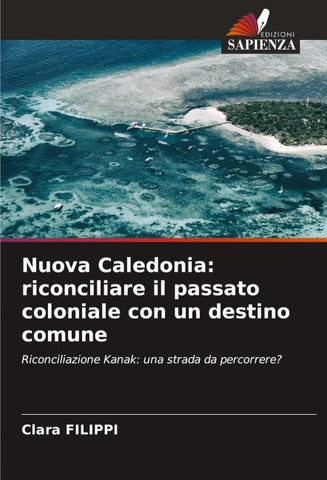 Nuova Caledonia: riconciliare il passato coloniale con un destino comune