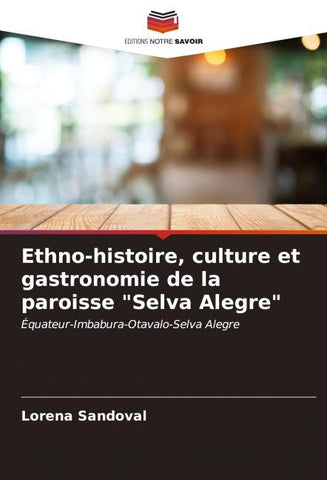 Ethno-histoire, culture et gastronomie de la paroisse "Selva Alegre"