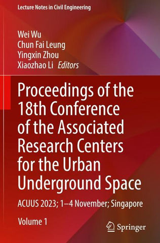 Proceedings of the 18th Conference of the Associated Research Centers for the Urban Underground Space