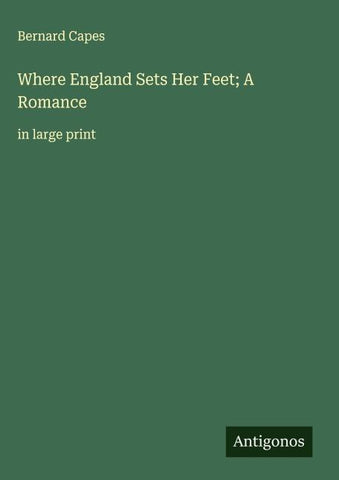 Where England Sets Her Feet; A Romance