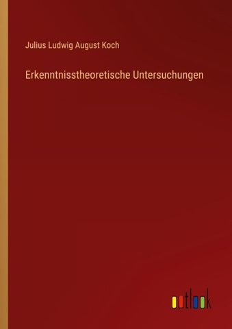 Erkenntnisstheoretische Untersuchungen