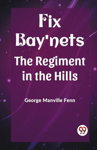Fix Bay'nets The Regiment in the Hills