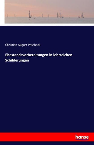 Ehestandsvorbereitungen in lehrreichen Schilderungen