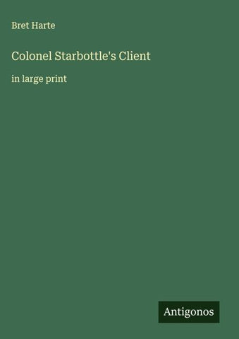 Colonel Starbottle's Client
