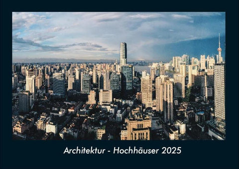 Architektur - Hochhäuser 2025 Fotokalender DIN A4