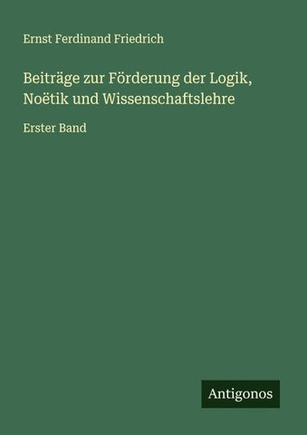 Beiträge zur Förderung der Logik, Noëtik und Wissenschaftslehre