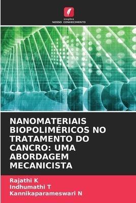 NANOMATERIAIS BIOPOLIMÉRICOS NO TRATAMENTO DO CANCRO: UMA ABORDAGEM MECANICISTA