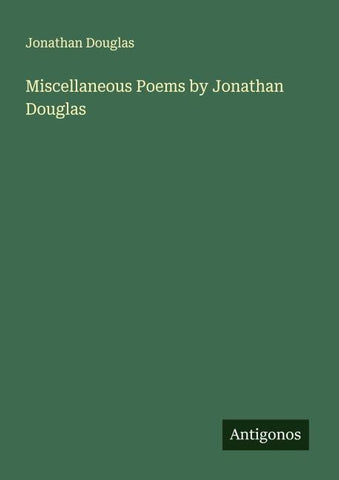 Miscellaneous Poems by Jonathan Douglas