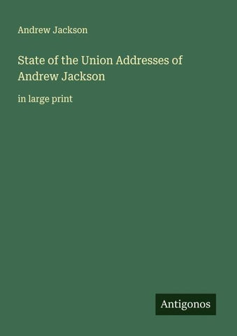 State of the Union Addresses of Andrew Jackson