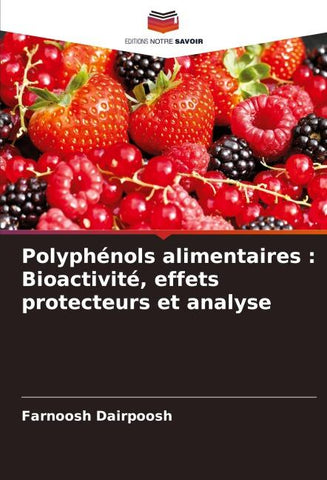 Polyphénols alimentaires : Bioactivité, effets protecteurs et analyse