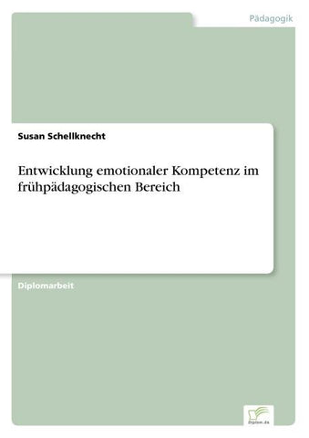 Entwicklung emotionaler Kompetenz im frühpädagogischen Bereich