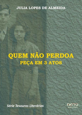 Quem não perdoa - Peça em 3 atos