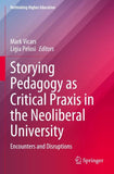 Storying Pedagogy as Critical Praxis in the Neoliberal University