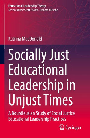 Socially Just Educational Leadership in Unjust Times